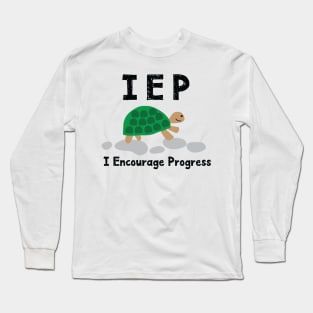 IEP I Encourage Progress - Special Education Autism Teacher - Autism Mom Dad Long Sleeve T-Shirt